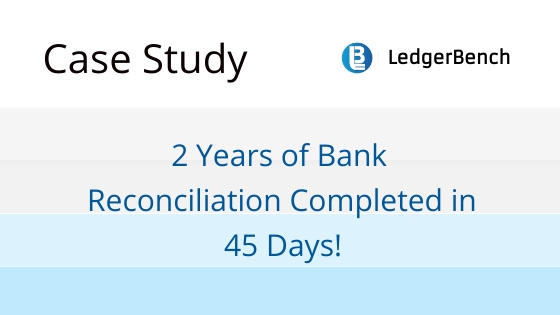2 Years of Bank Reconciliation Completed in 45 Days!